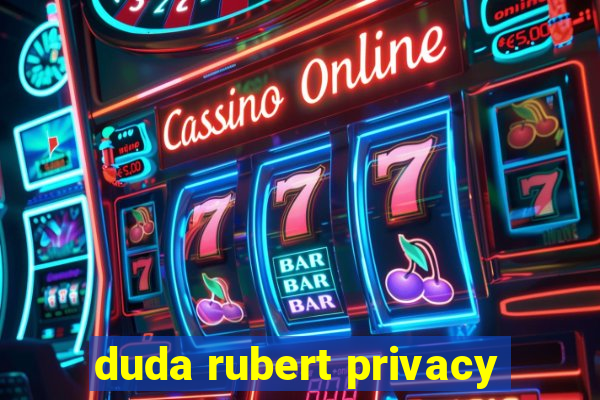 duda rubert privacy